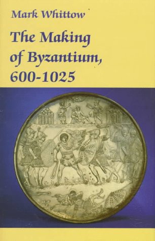 9780520204966: The Making of Byzantium, 600-1025