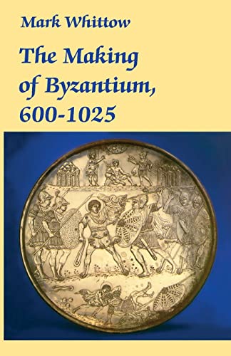 Beispielbild fr The Making of Byzantium, 600-1025 zum Verkauf von Better World Books