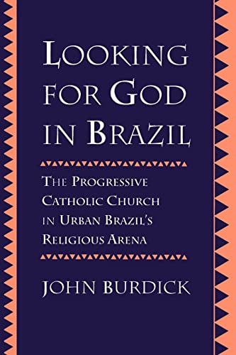 Beispielbild fr Looking for God in Brazil: The Progressive Catholic Church in Urban Brazil's Religious Arena zum Verkauf von BookHolders