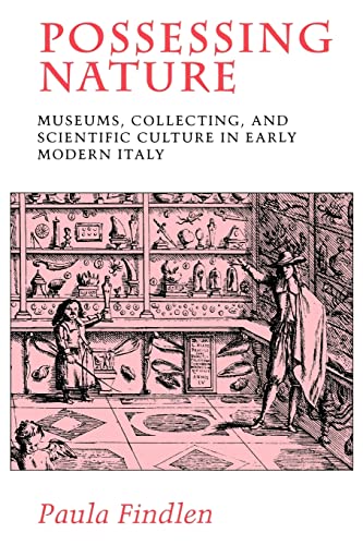 Beispielbild fr Possessing Nature: Museums, Collecting, and Scientific Culture in Early Modern Italy (Volume 20) (Studies on the History of Society and Culture) zum Verkauf von Alplaus Books