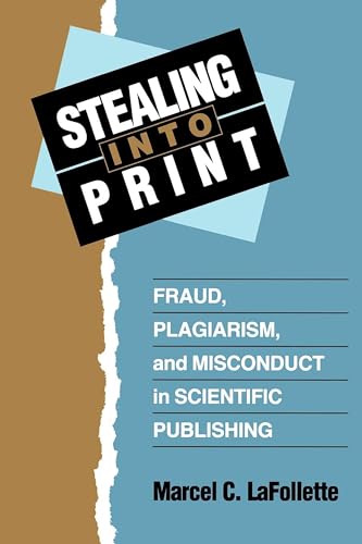 Stock image for Stealing into Print : Fraud, Plagiarism, and Misconduct in Scientific Publishing for sale by Better World Books