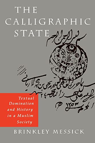 Stock image for The Calligraphic State : Textual Domination and History in a Muslim Society for sale by Better World Books