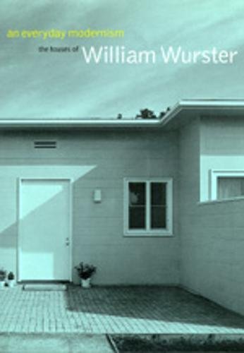 Beispielbild fr An Everyday Modernism: The Houses of William Wurster zum Verkauf von Powell's Bookstores Chicago, ABAA