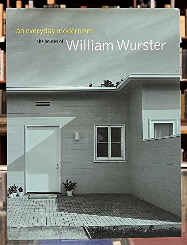 9780520205505: An Everyday Modernism: The Houses of William Wurster