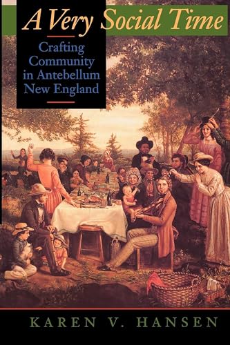 Imagen de archivo de A Very Social Time: Crafting Community in Antebellum New England a la venta por Books From California