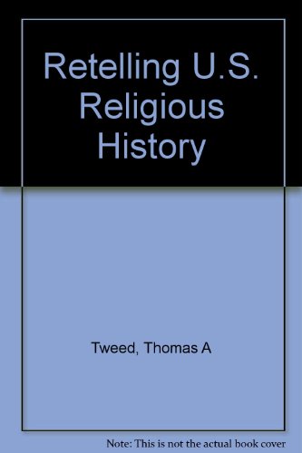 9780520205697: Retelling U.S. Religious History