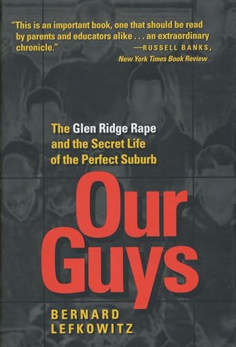 9780520205963: Our Guys: The Glen Ridge Rape and the Secret Life of the Perfect Suburb (Volume 4) (Men and Masculinity)