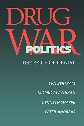 Drug War Politics: The Price of Denial (9780520205987) by Bertram, Eva; Andreas, Peter; Blachman, Morris; Sharpe, Kenneth