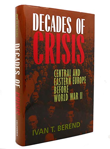 Decades of Crisis; Central and Eastern Europe Before World War II