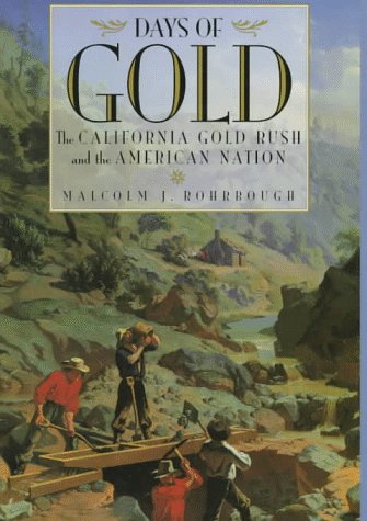 9780520206229: Days of Gold: The California Gold Rush and the American Nation