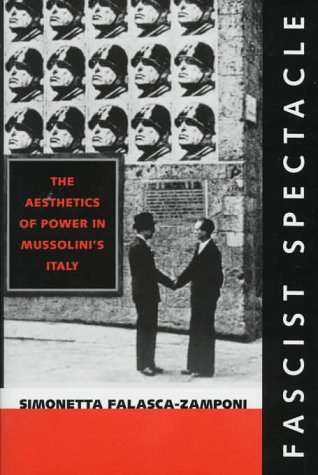 9780520206236: Fascist Spectacle: The Aesthetics of Power in Mussolini's Italy: 28 (Studies on the History of Society and Culture)