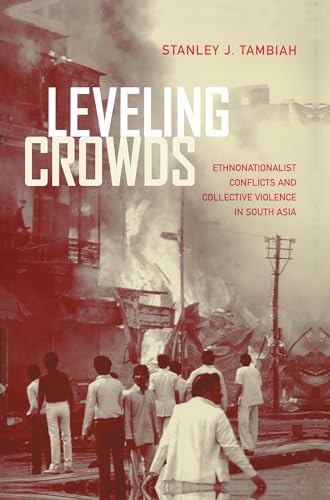 Imagen de archivo de Leveling Crowds : Ethnonationalist Conflicts and Collective Violence in South Asia a la venta por Better World Books: West