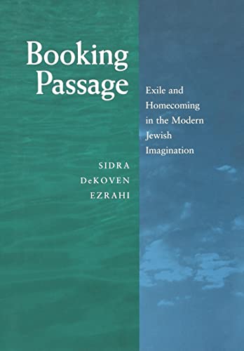 9780520206458: Booking Passage: Exile and Homecoming in the Modern Jewish Imagination: 12 (Contraversions: Critical Studies in Jewish Literature, Culture, and Society)