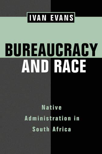 Stock image for Bureaucracy and Race Native Administration in South Africa 53 Perspectives on Southern Africa for sale by PBShop.store US