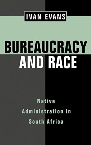 Bureaucracy and Race, Native Administration in South Africa