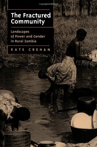 The Fractured Community: Landscapes of Power and Gender in Rural Zambia (Perspectives on Southern...