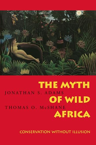 Imagen de archivo de The Myth of Wild Africa : Conservation Without Illusion a la venta por Better World Books: West