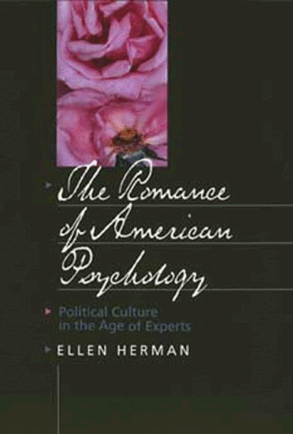 The Romance of American Psychology: Political Culture in the Age of Experts