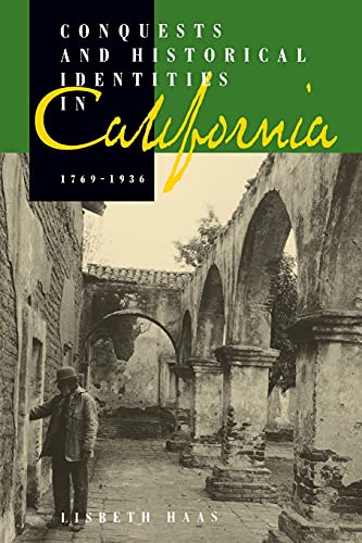 Stock image for Conquests and Historical Identities in California, 1769-1936 for sale by Goodwill Books