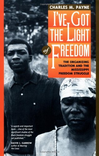 Imagen de archivo de I've Got the Light of Freedom: The Organizing Tradition and the Mississippi Freedom Struggle a la venta por Books From California