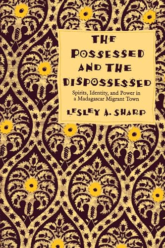 Beispielbild fr The Possessed and the Dispossessed: Spirits, Identity, and Power in a Madagascar Migrant Town (Comparative Studies of Health Systems and Medical Care) zum Verkauf von Bibliomadness