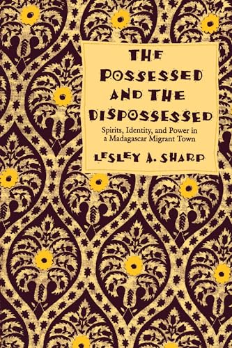Imagen de archivo de The Possessed and the Dispossessed: Spirits, Identity, and Power in a Madagascar Migrant Town (Comparative Studies of Health Systems and Medical Care) a la venta por Bibliomadness