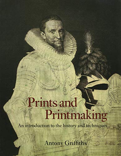 Prints and Printmaking: An Introduction to the History and Techniques (9780520207141) by Griffiths, Antony