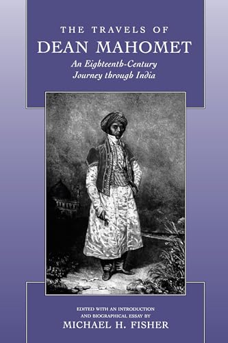 Stock image for The Travels of Dean Mahomet: An Eighteenth-Century Journey through India [Paperback] Mahomet, Dean and Fisher, Michael for sale by AFFORDABLE PRODUCTS