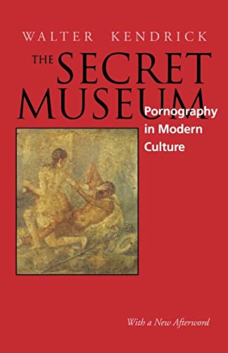 The Secret Museum: Pornography in Modern Culture (9780520207295) by Walter Kendrick