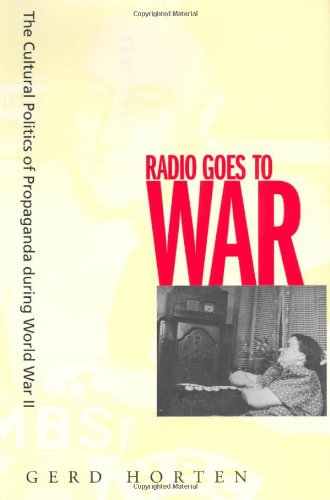 Beispielbild fr Radio Goes to War: The Cultural Politics of Propaganda during World War II zum Verkauf von Books from the Past