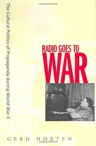 9780520207837: Radio Goes to War: The Cultural Politics of Propaganda During World War II