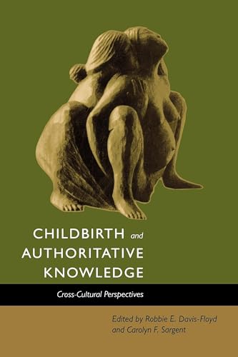 Imagen de archivo de Childbirth and Authoritative Knowledge : Cross-Cultural Perspectives a la venta por Better World Books