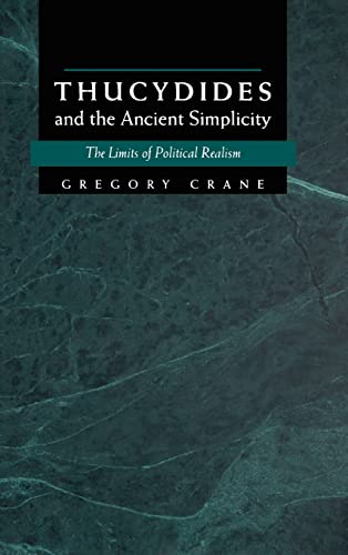 9780520207899: Thucydides and the Ancient Simplicity: The Limits of Political Realism