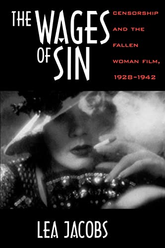 The Wages of Sin: Censorship and the Fallen Woman Film, 1928-1942