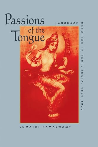 9780520208056: Passions of the Tongue: Language Devotion in Tamil India, 1891–1970 (Studies on the History of Society and Culture) (Volume 29)