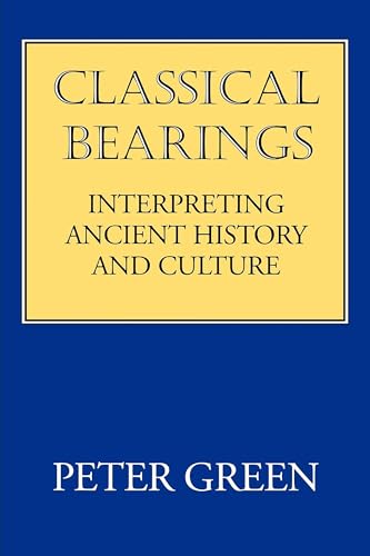 Beispielbild fr Classical Bearings: Interpreting Ancient History and Culture zum Verkauf von More Than Words