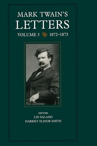 Stock image for Mark Twain's Letters, Vol. 5: 1872-1873 (The Mark Twain Papers) (Volume 9) for sale by Wonder Book
