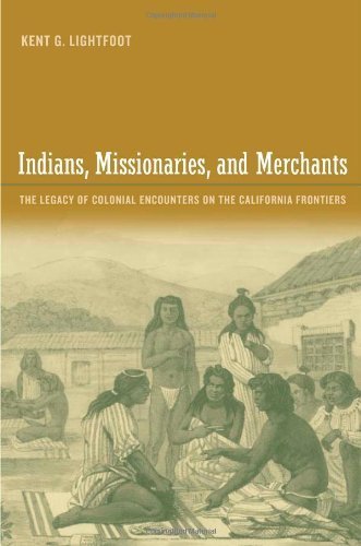 Stock image for Indians, Missionaries, and Merchants: The Legacy of Colonial Encounters on the California Frontiers for sale by GF Books, Inc.