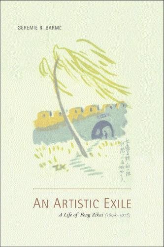 

An Artistic Exile : A Life of Feng Zikai (1898-1975)