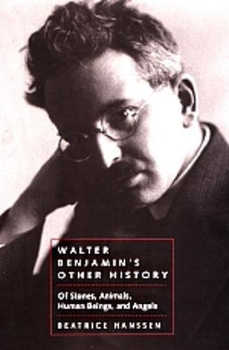 Beispielbild fr Walter Benjamin's Other History: Of Stones, Animals, Human Beings, and Angels. zum Verkauf von Henry Hollander, Bookseller