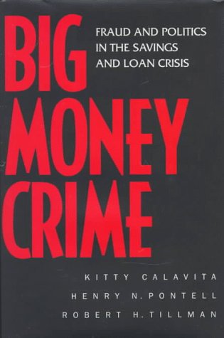 Beispielbild fr Big Money Crime : Fraud and Politics in the Savings and Loan Crisis zum Verkauf von Better World Books