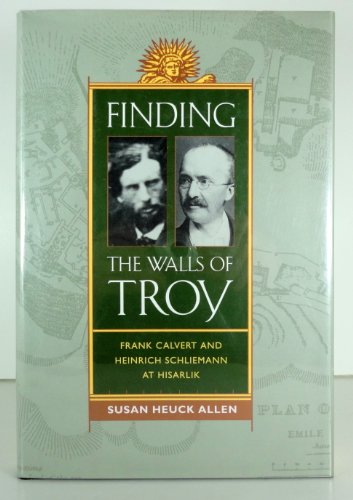 Imagen de archivo de Finding the Walls of Troy Frank Calvert and Heinrich Schliemann at Hisarlik a la venta por Willis Monie-Books, ABAA