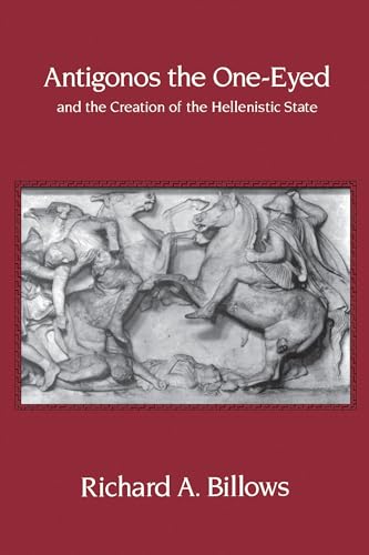 Beispielbild fr Antigonos the One-Eyed and the creation of the Hellenistic State. Hellenistic culture and society 4. zum Verkauf von Wissenschaftliches Antiquariat Kln Dr. Sebastian Peters UG