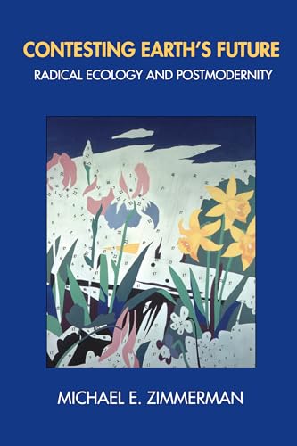 Stock image for Contesting Earth's Future : Radical Ecology and Postmodernity for sale by Better World Books