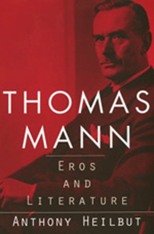 Imagen de archivo de Thomas Mann: Eros and Literature a la venta por St Vincent de Paul of Lane County