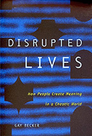 Beispielbild fr Disrupted Lives : How People Create Meaning in a Chaotic World zum Verkauf von Better World Books