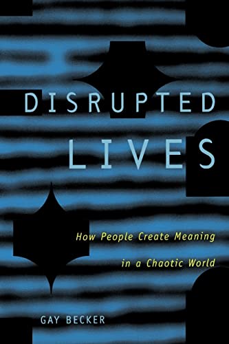 Beispielbild fr Disrupted Lives : How People Create Meaning in a Chaotic World zum Verkauf von Better World Books
