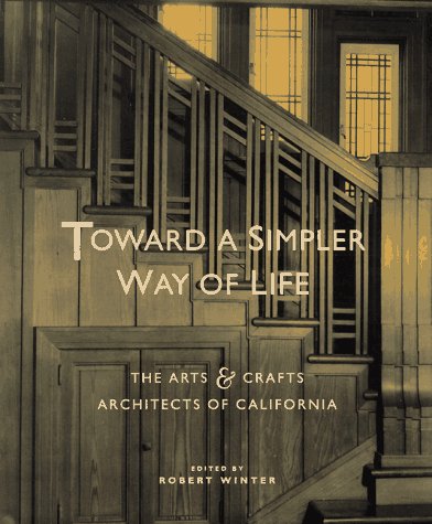 9780520209169: Toward a Simpler Way of Life: The Arts & Crafts Architects of California