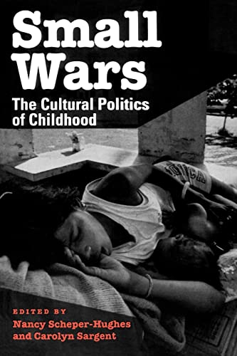 9780520209183: Small Wars: The Cultural Politics of Childhood