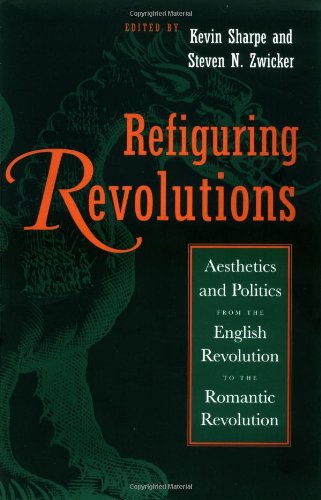 9780520209206: Refiguring Revolutions: Aesthetics and Politics from the English Revolution to the Romantic Revolution